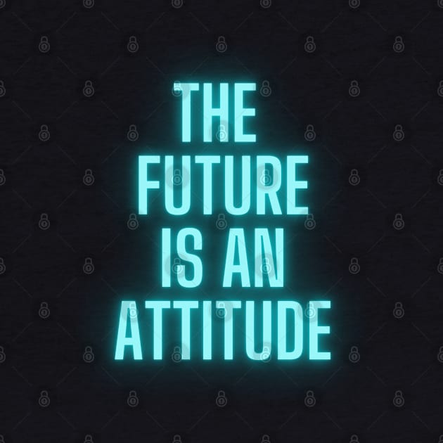 The Future Is An Attitude! (Electric Blue) by SocietyTwentyThree